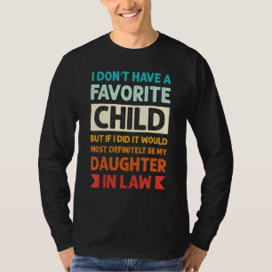 Ich habe kein Lieblingskind, aber wenn ich eins hä T-Shirt