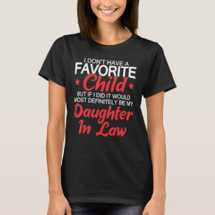Ich habe kein Lieblingskind, aber wenn ich eins hä T-Shirt