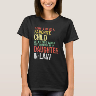 Ich habe kein Lieblingskind, aber wenn ich eins hä T-Shirt
