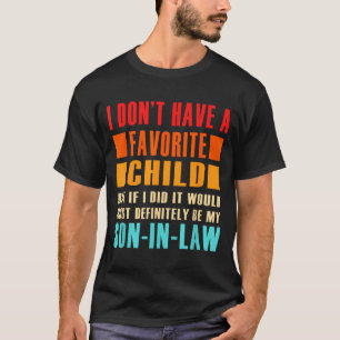 Ich habe kein Lieblingskind, aber wenn ich eins hä T-Shirt
