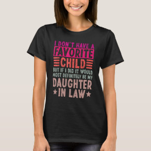 Ich habe kein Lieblingskind, aber wenn ich eins hä T-Shirt