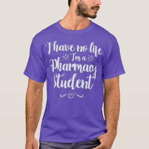 Ich habe kein Life Ix27m a PharmD Student 1 T-Shirt