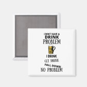 Ich habe kein Problem mit dem Trinken, ich trinke Magnet (Vorderseite/Rückseite)