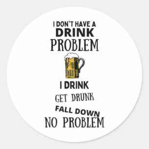 Ich habe kein Problem mit dem Trinken, ich trinke Runder Aufkleber