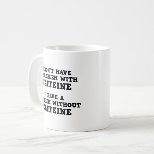 Ich habe kein Problem mit der Coffeinkaffee-Tasse Kaffeetasse (Vorderseite Links)