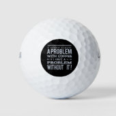 Ich habe kein Problem mit der Idee eines Kaffeegen Golfball (Vorderseite)