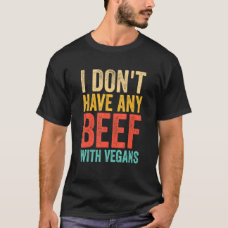 Ich habe kein Rindfleisch mit Veganern, die doppel T-Shirt