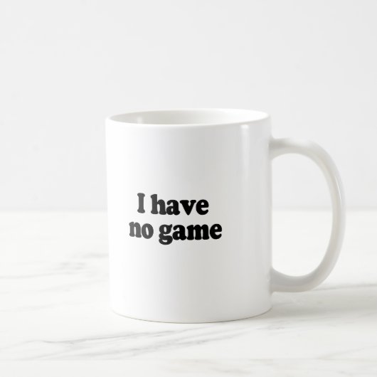 ICH HABE KEIN SPIEL KAFFEETASSE (Rechts)
