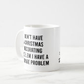 Ich habe kein Weihnachtsdekorationsproblem lustig Kaffeetasse (Vorderseite Links)