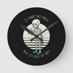 Ich habe keine Ahnung, warum ich außer Bett bin Runde Wanduhr