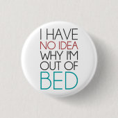 Ich habe keine Ahnung, warum mir das Bett ausgeht Button (Vorderseite)