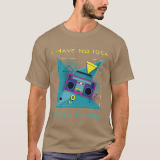 Ich habe keine Ahnung was das ist 70er 80er Retro  T-Shirt