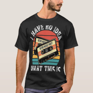 Ich habe keine Ahnung, was das ist Kassette Vintag T-Shirt