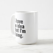 Ich habe keine Ahnung, was ich lustige Sprüche mac Kaffeetasse (Vorderseite Links)