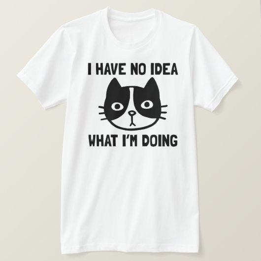 Ich habe keine Ahnung, was ich mit lustiger Katze T-Shirt (Design vorne)