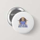 Ich habe keine Ahnung, was ich tue Button (Vorne & Hinten)