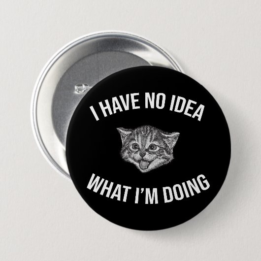 Ich habe keine Ahnung, was ich tue lustige Cat Mem Button (Vorne & Hinten)