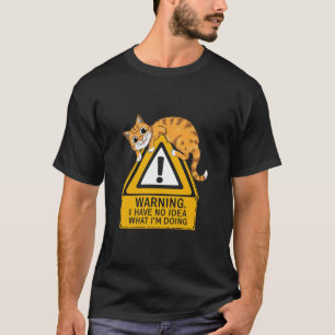 Ich habe keine Ahnung, was ich tue, lustige Katze T-Shirt