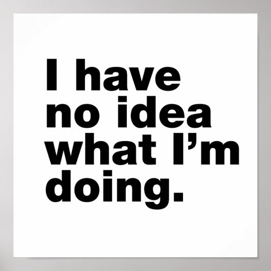 Ich habe keine Ahnung, was ich tue Poster (Vorne)