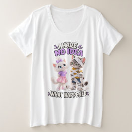 Ich habe keine Ahnung, was passiert ist Lustiges K Große Größe T-Shirt