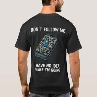 Ich habe keine Ahnung wohin ich unterwegs bin Lust T-Shirt