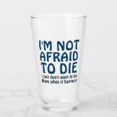 ICH HABE KEINE ANGST, FUNNY SPRICHWORT DIE GLAS (Vorderseite)