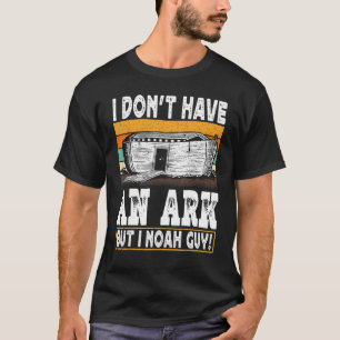 Ich habe keine Arche, aber ich Noah Typ Christlich T-Shirt