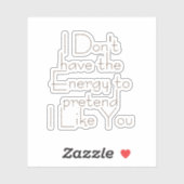 Ich habe keine Energie, um vorzutäuschen, Ästhetik Aufkleber (Blatt)