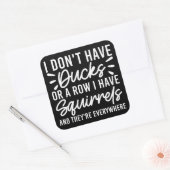 Ich habe keine Enten oder eine Reihe, die ich Eich Quadratischer Aufkleber (Umschlag)