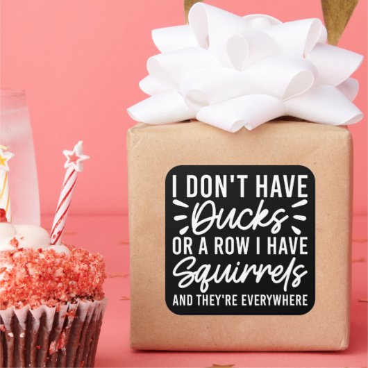 Ich habe keine Enten oder eine Reihe, die ich Eich Quadratischer Aufkleber (Party)