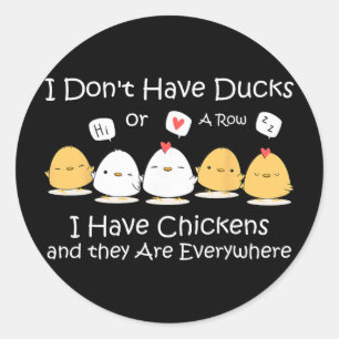 Ich habe keine Enten oder eine Reihe, ich habe Hüh Runder Aufkleber