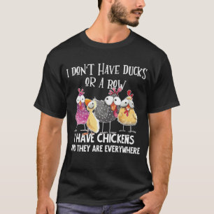 Ich habe keine Enten oder eine Reihe, ich habe Hüh T-Shirt
