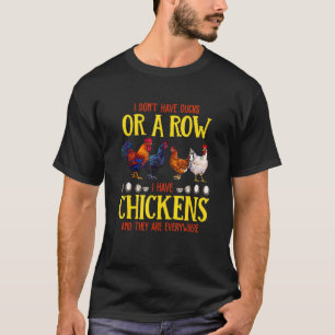 Ich habe keine Enten oder eine Reihe, ich habe Hüh T-Shirt