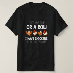 Ich habe keine Enten oder eine Reihe, ich habe Hüh T-Shirt