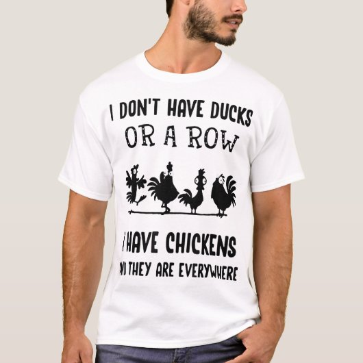 Ich habe keine Enten oder eine Reihe Ich habe Hühn T-Shirt (Vorderseite)