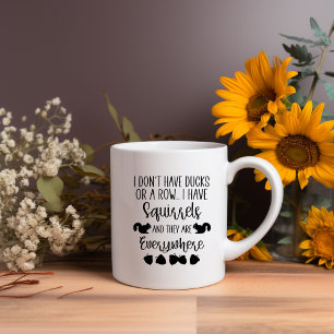 Ich habe keine Enten oder eine Reihe... Mug Kaffeetasse
