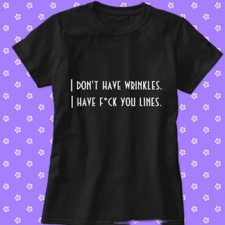 Ich habe keine Falten. . . T-Shirt