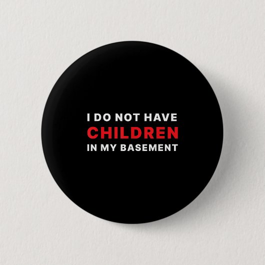 Ich habe keine Kinder in meinem Keller Button (Vorderseite)