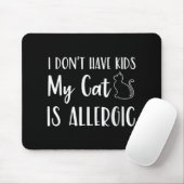 Ich habe keine Kinder meine Katze ist allergische  Mousepad (Mit Mouse)