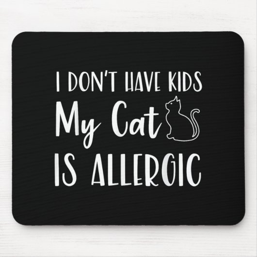 Ich habe keine Kinder meine Katze ist allergische  Mousepad (Vorne)