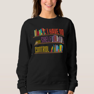 Ich habe keine Kontrolle-Bibliotheksbibliothek für Sweatshirt