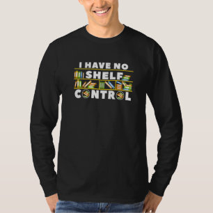 Ich habe keine Kontrolle, die ich buche T-Shirt