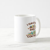 Ich habe keine Kontrolle Kaffeetasse (VorderseiteRechts)