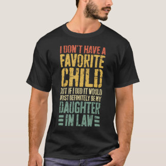 Ich habe keine Lieblingstochter-Schwiegertochter T-Shirt