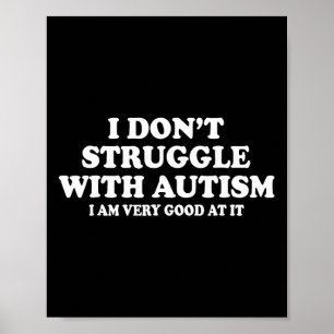 Ich habe keine Probleme mit Autismus, ich bin sehr Poster
