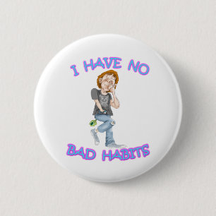 Ich habe keine schlechten Gewohnheiten Button