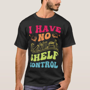 Ich habe keine Shelf-Kontrolle Groovy Reading Book T-Shirt