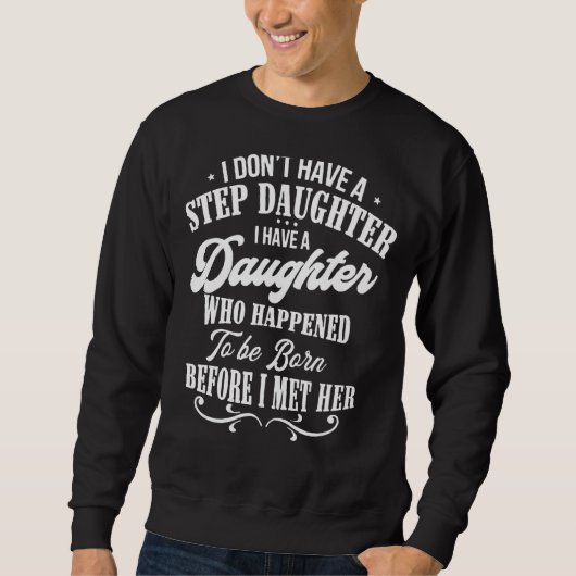 Ich habe keine Stieftochter Stepdad gestört Sweatshirt (Vorderseite)