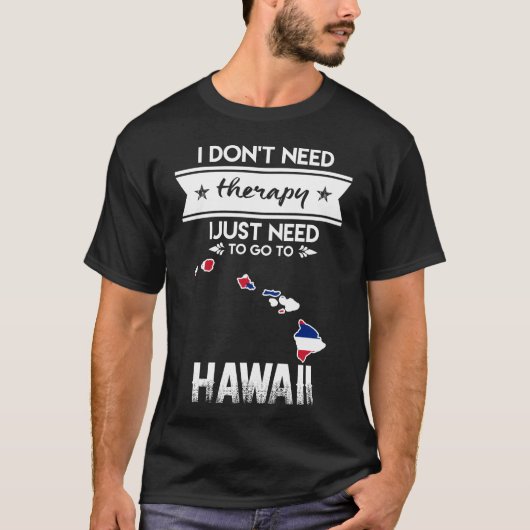 Ich habe keine Therapie braucht nur zu hawaii zu g T-Shirt (Vorderseite)