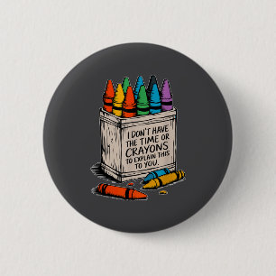 Ich habe keine Zeit oder die Buntstifte Lustiger S Button
